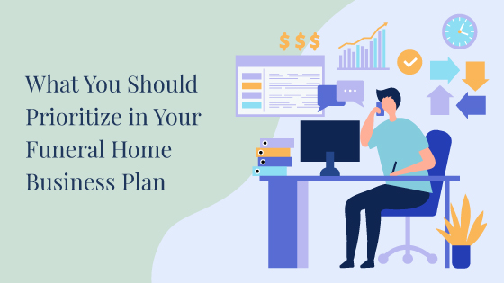 What You Should Prioritize in Your Funeral Home Business Plan