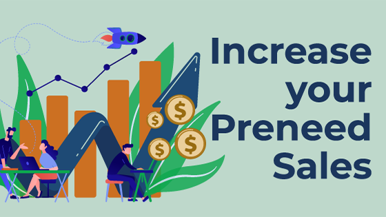 Preneed Sales: Increase Your Sales With These 7 Tips