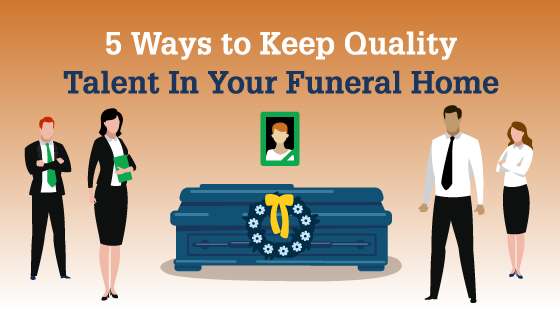 5 Ways to Keep Quality Talent In Your Funeral Home