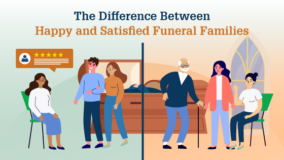 The Difference Between Happy and Satisfied Funeral Families