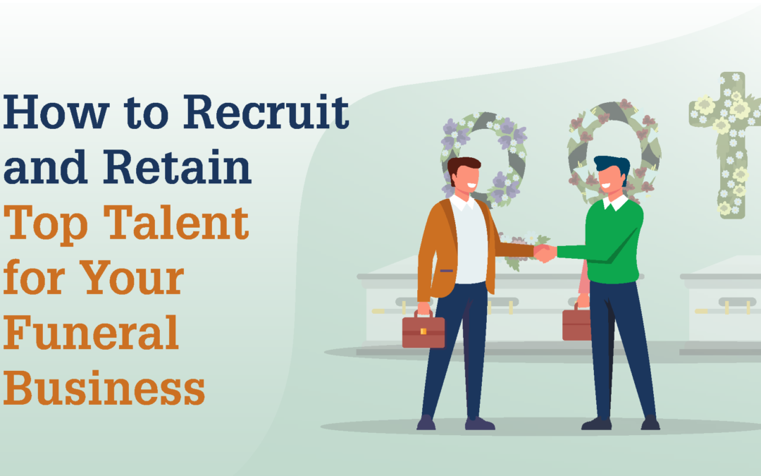 How to Recruit and Retain Top Talent for Your Funeral Business