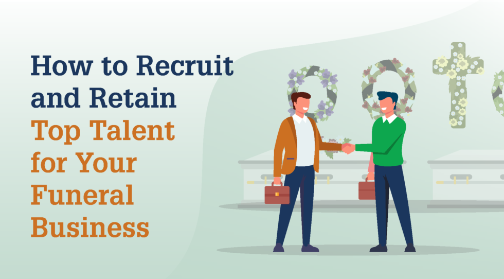 How to Recruit and Retain Top Talent for Your Funeral Business