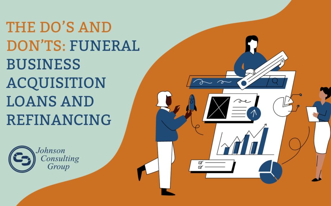 The Do's and Don'ts: Funeral Business Acquisition Loans and Refinancing