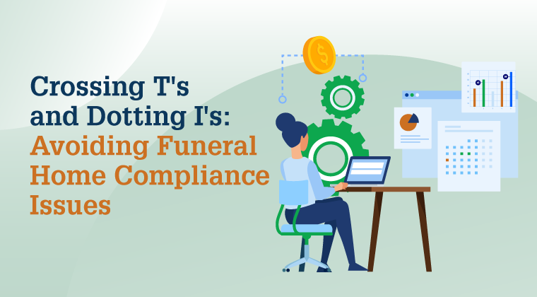 Crossing T’s and Dotting I’s: Avoiding Funeral Home Compliance Issues