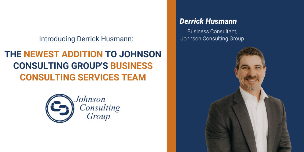 Introducing Derrick Husmann: The Newest Addition to Johnson Consulting Group's Business Consulting Services Team