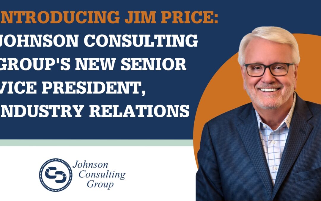 Introducing Jim Price: Johnson Consulting Group’s New Senior Vice President, Industry Relations